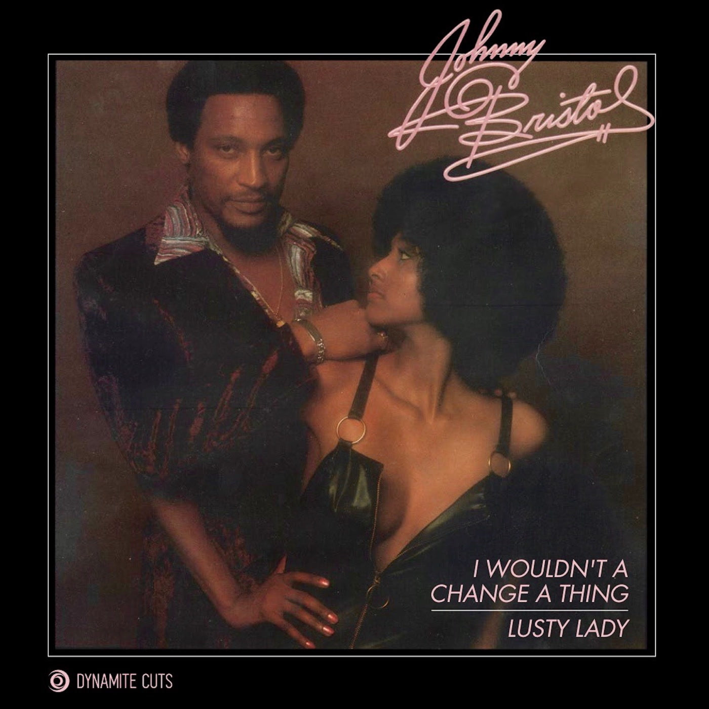 Johnny Bristol I Wouldn't Change A Thing / Lusty Lady (DYNAM-7149)