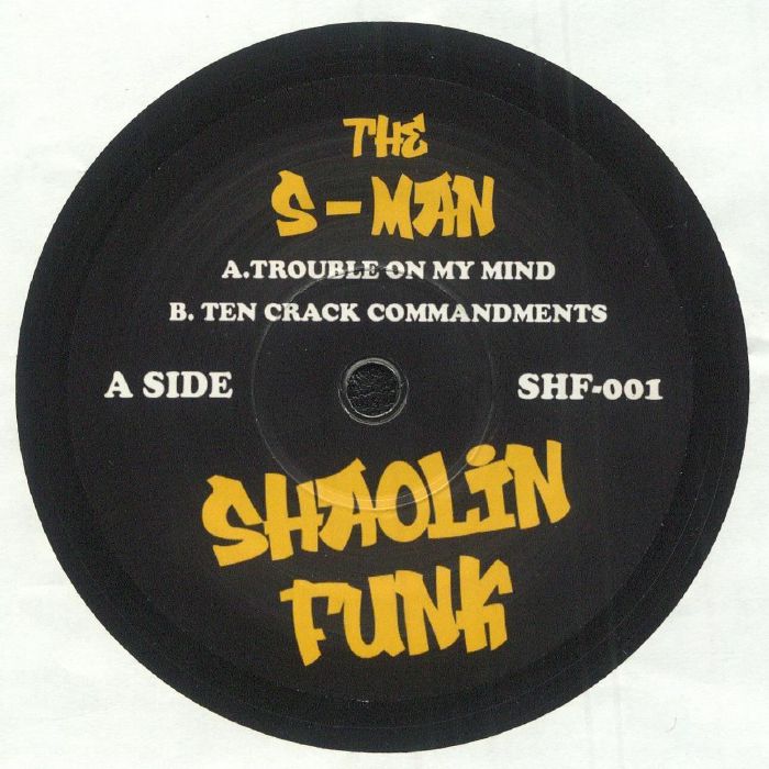 The S-Man - Trouble On My Mind / Ten Crack Commandments (SHF001)