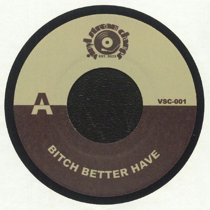 Vinyl Stream Champs - Bitch Better Have / Funk Water (VSC-001)